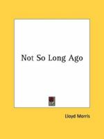 Not So Long Ago 0548389608 Book Cover