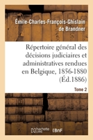 Répertoire général des décisions judiciaires et administratives rendues en Belgique, 1856-1880 2019634112 Book Cover