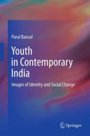 Youth in Contemporary India: Images of Identity and Social Change 8132207149 Book Cover