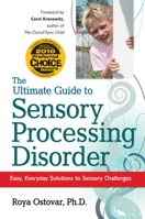 The Ultimate Guide to Sensory Processing Disorder: Easy, Everyday Solutions to Sensory Challenges 1935274074 Book Cover