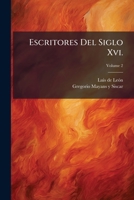 Escritores Del Siglo Xvi.: Obras Del Maestro Fray Luis De León, Volume 2 1248208293 Book Cover