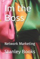 Im the Boss: Network Marketing B084DFQRRS Book Cover