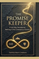 The Promise Keeper: A 365 Day Devotional: Walking in the Covenants of Elohim B0GZGPK9YZ Book Cover