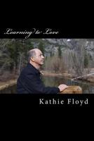 Learning to Love: The Life Journey of Pastor Sam Floyd 1724348930 Book Cover