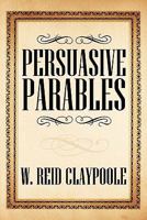 Persuasive Parables 1426940785 Book Cover