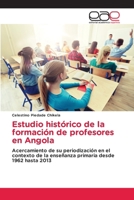 Estudio histórico de la formación de profesores en Angola (Spanish Edition) 6139437504 Book Cover