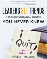 Leaders Set Trends: 5 Employee Retention Secrets You Never Knew 1733046410 Book Cover