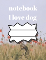 i love dog notebook: notebook for dog lovers and animal lovers, notebook gift for thanksgiving, journal book for thanksgiving journal and lined book for dog lovers (8.5/11) inches 120 pages, notebook  1708113746 Book Cover