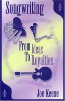 Songwriting: From Ideas to Royalties 1881554104 Book Cover