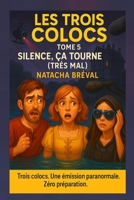 Les Trois Colocs Tome 5 Silence, ça tourne (très mal): Une émission paranormale zéro préparation (French Edition) B0FKB15XZZ Book Cover