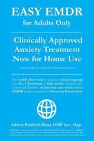 EASY EMDR for ADULTS ONLY: EMDR the No. 1 clinically approved Anxiety Therapy and Trauma Treatment - in just 4 Easy Steps NOW available for Home Use 1791944396 Book Cover