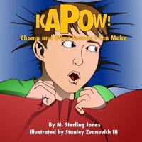 Kapow! Chomp! and Other Sounds I can Make 1490941797 Book Cover