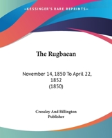 The Rugbaean: November 14, 1850 to April 22, 1852 1120923867 Book Cover