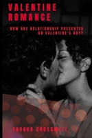 Valentine Romance: How are Relationship presented on Valentine's Day? B0BTBW76NZ Book Cover