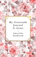 My Gratitude Journal Is Grace B0DP526H99 Book Cover