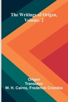 The writings of Origen, Vol. 2 9374596938 Book Cover