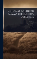 S. Thomae Aquinatis Summa Theologica, Volume 7... (Latin Edition) 1024869091 Book Cover