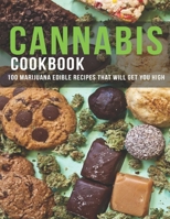 Cannabis Cookbook: 100 Marijuana Edible Recipes That Will Get You High B08R6MTBVG Book Cover