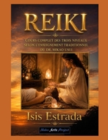 REIKI: Cours complet des trois niveaux selon l'enseignement traditionnel du Dr. Mikao Usui (French Edition) B0H4M1DZLR Book Cover