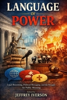 Language of Power: Legal Reasoning, Political Messaging, and the Struggle for Public Meaning B0GXLC3KSC Book Cover