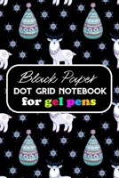 Black Paper Dot Grid Notebook for Gel Pens: Black Out Paper Notebook | Black Paper Journal With Lined Black Pages, Dot Grid Pages & Drawing Pages | ... | Black Out Paper For Use With Gel Pens 1711014982 Book Cover