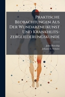 Praktische Beobachtungen Aus Der Wundarzneikunst Und Krankheits-zergliederungskunde: Mit 8 Kupfert... 1274259398 Book Cover
