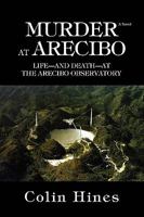 Murder at Arecibo: Life--and Death--at the Arecibo Observatory 0595445748 Book Cover