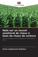 Note sur un nouvel ameliorat de chaux à base de chaux de carbure: Pour le chaulage d'un sol podzolique moyennement acide (French Edition) 6206808122 Book Cover