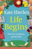 Life Begins: The Brand-New Relationship Drama from the Richard and Judy Pick Kate Eberlen 1398712167 Book Cover