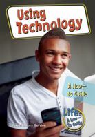 Using Technology: A How-To Guide 0766034410 Book Cover
