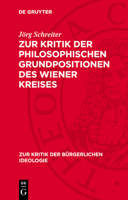 Zur Kritik Der Philosophischen Grundpositionen Des Wiener Kreises 3112714288 Book Cover