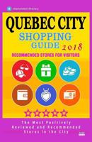 Quebec City Shopping Guide 2018: Best Rated Stores in Quebec City, Canada - Stores Recommended for Visitors, 1986599884 Book Cover