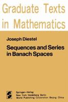 Sequences and Series in Banach Spaces (Graduate Texts in Mathematics) 0387908595 Book Cover