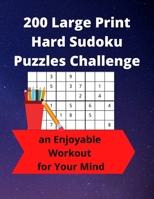 200 Large Print Hard Sudoku Puzzles Challenge: an Enjoyable Workout for Your Mind 194723871X Book Cover