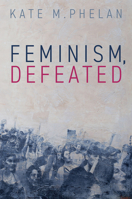 Feminism, Defeated 1509566562 Book Cover