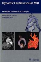 Dynamic Cardiovascular MRI (incl. CD-ROM): Principles and Practical Examples 1588901858 Book Cover