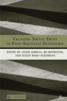 Creating Social Trust in Post-Socialist Transition 1349528145 Book Cover