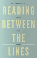 Reading Between the Lines: A Christian Guide to Literature (Turning Point Christian Worldview Series) 0891075828 Book Cover
