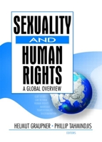 Sexuality and Human Rights: A Global Overview (Monograph Published Simultaneously as the Journal of Homosex) 1560235551 Book Cover