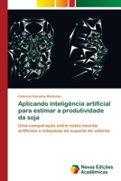 Aplicando inteligência artificial para estimar a produtividade da soja 6202403527 Book Cover