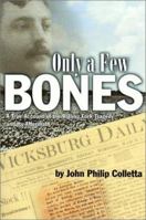 Only a Few Bones: A True Account of the Rolling Fork Tragedy & Its Aftermath 0970132700 Book Cover