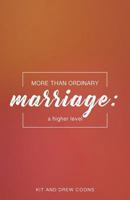 More Than Ordinary Marriage: A Higher Level 0999568965 Book Cover