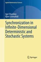 Synchronization in Infinite-Dimensional Deterministic and Stochastic Systems 3030470903 Book Cover