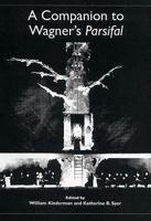 A Companion to Wagner's Parsifal (Studies in German Literature Linguistics and Culture) 1571132376 Book Cover