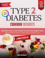 Type 2 Diabetes Cookbook Beginner's Quick & Easy Recipes for Delicious Diabetes Diets 300 Healthy Desserts: For Diabetic Wellness in 30 Minutes or Less 1963939875 Book Cover