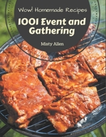 Wow! 1001 Homemade Event and Gathering Recipes: The Homemade Event and Gathering Cookbook for All Things Sweet and Wonderful! B08L4NF58W Book Cover