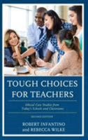 Tough Choices for Teachers: Ethical Case Studies from Today's Schools and Classrooms, 2nd Edition 147584347X Book Cover