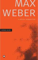 Max Weber: A Critical Introduction 0745322387 Book Cover