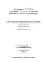 Evaluation of Pepfar's Contribution (2012-2017) to Rwanda's Human Resources for Health Program 0309672058 Book Cover