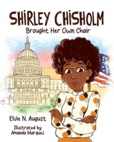 Shirley Chisholm Brought Her Own Chair 1963370031 Book Cover